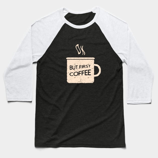Ok, but first coffee Baseball T-Shirt by Phanatique